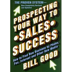 Prospecting Your Way to Sales Success: How to find New Business by Phone, Fax, Internet and Other New Media