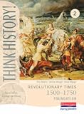 Think History: Foundation Pupil Book 2 - Revolutionary Times, 1500-1750 (Think History!)