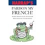 Harrap's Pardon My French! (Pocket Slang Dictionary) (Pocket Slang Dictionary)