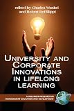 UNIVERSITY AND CORPORATE INNOVATIONS IN LIFETIME LEARNING (Research in Management Education and Development)