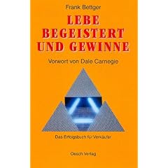 Lebe begeistert und gewinne: Das Erfolgsbuch f�r Verk�ufer