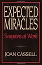 Expected Miracles: Surgeons at Work