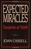 Expected Miracles: Surgeons at Work