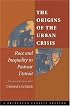 The Origins of the Urban Crisis: Race and Inequality in Postwar Detroit (Princeton Studies in American Politics)