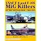 ...And Kill MiGs:  Aerial combat over Korea and Vietnam.