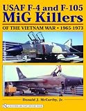 USAF F-4 and F-105 MiG Killers of the Vietnam War, 1965-1973 (Schiffer Military History Book)