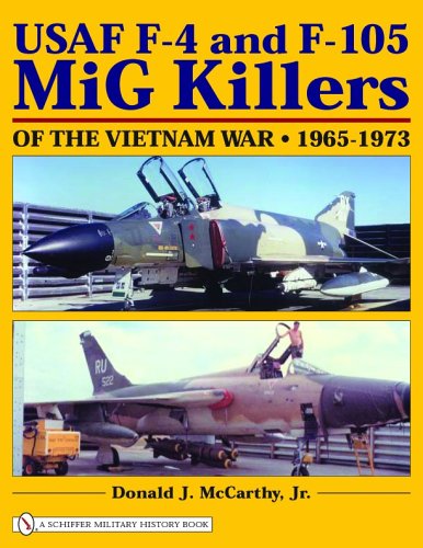 USAF F-4 and F-105 MiG Killers of the Vietnam War, 1965-1973 (Schiffer Military History Book)