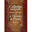 Collection universelle des m�moires particuliers relatifs � l'histoire de France: Tome 5. XIV-e & XV-e si�cles