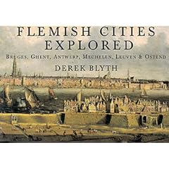 Flemish Cities Explored: Bruges, Ghent, Antwerp, Mechelen, Leuven and Ostend (Pallas for Pleasure)