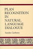 Plan Recognition in Natural Language Dialogue