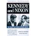Kennedy and Nixon: The Rivalry That Shaped Postwar America
