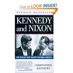 Kennedy and Nixon: The Rivalry That Shaped Postwar America