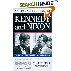 Kennedy and Nixon: The Rivalry That Shaped Postwar America