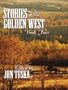 Five Star First Edition Westerns - Stories of the Golden West: Book Four