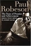 Paul Robeson: The Years of Promise And Achievement