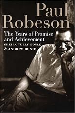 Paul Robeson: The Years of Promise And Achievement