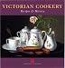 Victorian Cookery: Recipes and History (Cooking Through the Ages)