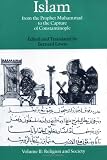 Islam: From the Prophet Muhammad to the Capture of Constantinople Volume 2:  Religion and Society