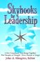 Skyhooks for Leadership: A New Framework That Brings Together Five Decades of Thought--from Maslow to Senge