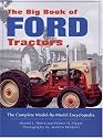 The Big Book of Ford Tractors: The Complete Model-by-Model Encyclopedia...Plus Classic Toys, Brochures, and Collectibles