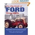 The Big Book of Ford Tractors: The Complete Model-by-Model Encyclopedia...Plus Classic Toys, Brochures, and Collectibles by Harold Brock, Robert Pripps, and Andrew Morland