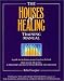 The Houses of Healing Training Manual