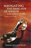 Navigating the Dark Side of Wealth: A Life Guide for Inheritors