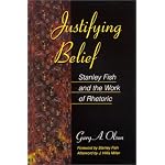 Justifying Belief: Stanley Fish and the Work of Rhetoric book cover
