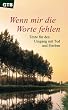 Wenn mir die Worte fehlen. Texte f�r den Umgang mit Tod und Sterben.
