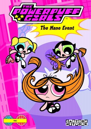 CD-Charts  DVD : Powerpuff Girls - The Mane Event