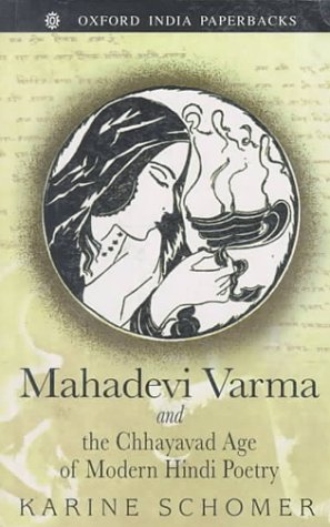 mahadevi varma and the chhayavad age of modern hindi poetry oxford india paperbacks