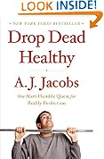 Drop Dead Healthy: One Man's Humble Quest for Bodily Perfection