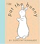 Pat the Bunny (Touch and Feel Book) by Dorothy Kunhardt