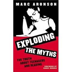 Exploding the Myths: The Truth About Teenagers and Reading [Scarecrow Studies in Young Adult Literature, No.4]