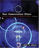 Mass Communication Ethics: Decision Making in Postmodern Culture (2nd Edition)