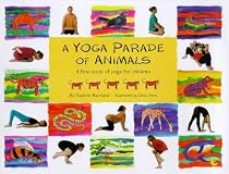 A Yoga Parade of Animals: A First Picture Book of Yoga for Children