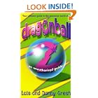 Dragonball Z: An Unauthorized Guide by  Lois H. Gresh and Danny Gresh