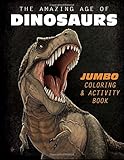 The Amazing Age of Dinosaurs: Jumbo Coloring & Activity Book