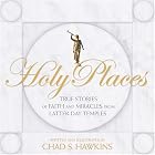 Click here to buy Holy Places: True Stories of Faith and Miracles from Latter-Day Temples by  Chad S. Hawkins.