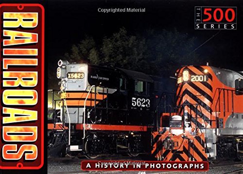 railroads a history in photographs the 500