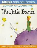 The Little Prince: A BBC Radio 4 Full-cast Dramatisation (BBC Radio Collection)