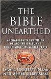 The Bible Unearthed: Archaeology s New Vision of Ancient Israel and the Origin of Its Sacred Texts: Archaeology s New Vision of Ancient Israel