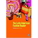 The Latin American Fashion Reader (Dress, Body, Culture)'