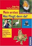 Mein erstes "Was fliegt denn da?": Unsere 50 wichtigsten V&ouml;gel kennen lernen - Holger Haag