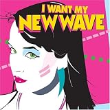 Various Artists - I Want My New Wave
