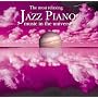 The Most Relaxing Jazz Piano in the Universe