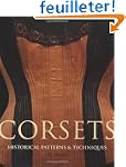 Corsets: Historic Patterns and Techni...