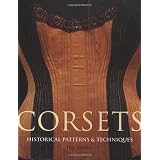 Corsets: Historic Patterns and Techniquespar Jill Salen