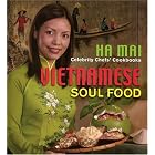 Celebrity Chefs' Cookbooks: Vietnamese Soul Food by  Ha Mai