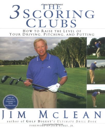 the 3 scoring clubs how to raise the level of your driving pitching and putting games